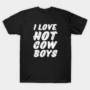 I love hot cowboys T-Shirt